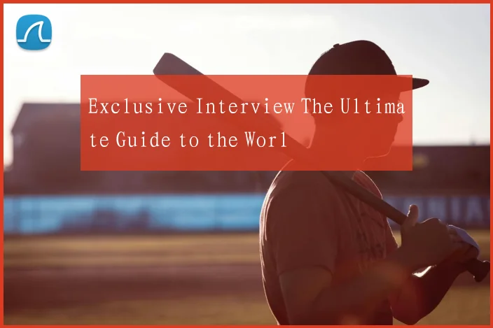 Exclusive Interview The Ultimate Guide to the Worl